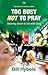 Too Busy Not to Pray