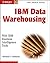 IBM Data Warehousing: with IBM Business Intelligence Tools