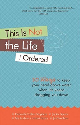 This Is Not the Life I Ordered: 50 Ways to Keep Your Head Above Water When Life Keeps Dragging You Down (Hardcover)