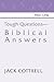 Tough Questions - Biblical Answers Part I by Jack W. Cottrell