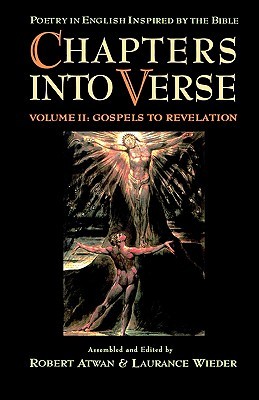 Chapters into Verse: Poetry in English Inspired by the Bible: Volume II: Gospels to Revelation (Hardcover)