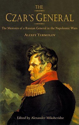 The Czar's General: The Memoirs of a Russian General in the Napoleonic Wars (Hardcover)
