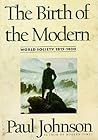 The Birth of the Modern: World Society 1815-1830 (Part 1 of 3) (Library Edition)