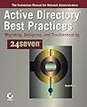 Active Directory Best Practices 24seven: Migrating, Designing, and Troubleshooting