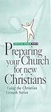 Preparing Your Church for New Christians: Using the Christian Growth Series (Christian Growth (World Wide))