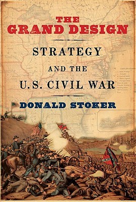 The Grand Design: Strategy and the U.S. Civil War (Hardcover)