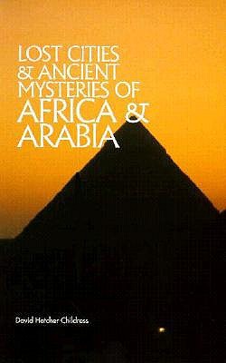 Lost Cities and Ancient Mysteries of Africa and Arabia (The Lost City Series)