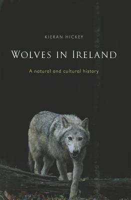 Wolves in Ireland: A Natural and Cultural History (Hardcover)