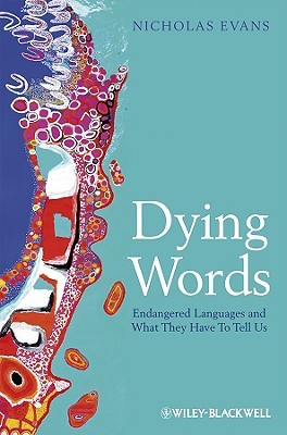 Dying Words: Endangered Languages and What They Have to Tell Us (Hardcover)