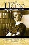 The Home: Its Work and Influence (Classics in Gender Studies)