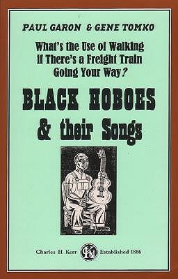 What's the Use of Walking If There's a Freight Train Going Your Way?: Black Hoboes & Their Songs (Paperback)
