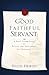 The Good and Faithful Servant: A Small Group Study on Politics and Government for Christians