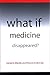 What If Medicine Disappeared?