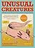 Unusual Creatures: A Mostly Accurate Account of Earth's Strangest Animals