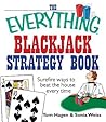 The Everything Blackjack Strategy Book: Surefire Ways To Beat The House Every Time The Everything Blackjack Strategy Book: Surefire Ways To Beat The House Every Time