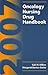 2007 Oncology Nursing Drug Handbook