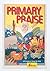 Primary Praise: 60 Scriptur...
