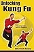 Unlocking Kung Fu: A Comprehensive Guide for Beginners