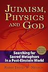 Judaism, Physics and God: Searching for Sacred Metaphors in a Post-Einstein World