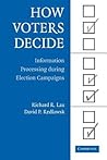 How Voters Decide: Information Processing in Election Campaigns (Cambridge Studies in Public Opinion and Political Psychology)