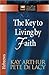 The Key to Living by Faith:...