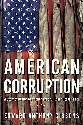 American Corruption: A Story of Boston Corruption Under J. Edgar Hoover’s FBI (Paperback)
