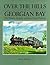 Over the Hills to Georgian Bay: The Ottawa, Arnprior and Parry Sound Railway