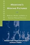 Medicine's Moving Pictures by Leslie J. Reagan