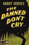 The Damned Don't Cry by Harry Hervey