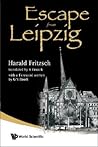Escape From Leipzig by Harald Fritzsch