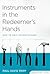 Instruments in the Redeemer's Hands by Paul David Tripp