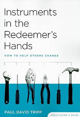 Instruments In The Redeemer's Hands Facilitator's Guide: How To Help Others Change