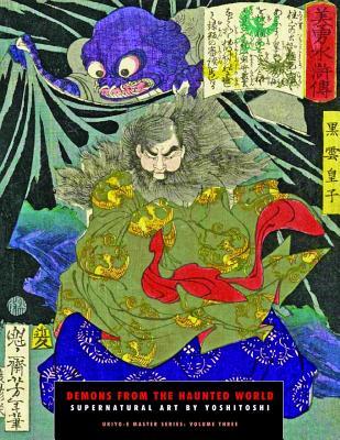 Demons from the Haunted World: Supernatural Art By Yoshitoshi (Ukiyo-e Master Series)