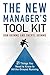 The New Manager's Tool Kit: 21 Things You Need to Know to Hit the Ground Running