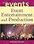 Event Entertainment and Production (The Wiley Event Management Series, 1294)