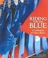 Riding for the Blue: A Celebration of Horse Shows