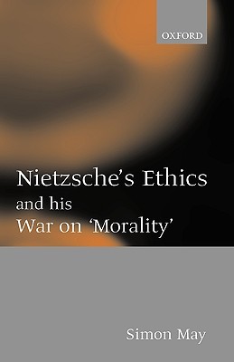 Nietzsche's Ethics and his War on "Morality" (Paperback)