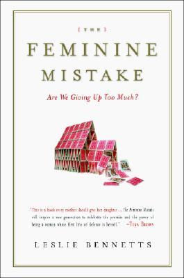 The Feminine Mistake: Are We Giving Up Too Much? (Hardcover)