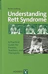 Understanding Rett Syndrome: A Practical Guide for Parents, Teachers, And Therapists