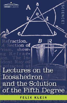 Lectures on the Icosahedron and the Solution of the Fifth Degree (Paperback)