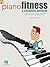 Piano Fitness: A Complete W...