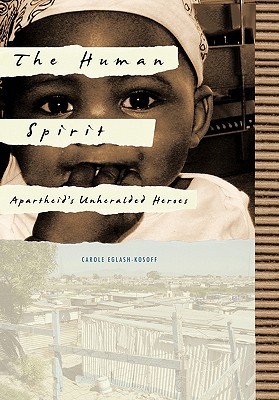 The Human Spirit: Apartheid's Unheralded Heroes (Paperback)