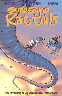 Bone: Stupid Stupid Rat-Tails (The Adventures of Big Johnson Bone, Frontier Hero)