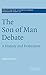 The Son of Man Debate: A History and Evaluation (Society for New Testament Studies Monograph Series, Series Number 107)