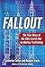 Fallout: The True Story of ...