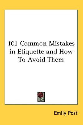 101 Common Mistakes in Etiquette and How to Avoid Them (Paperback)