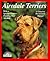 Airedale Terriers: Everything About Purchase, Care, Nutrition, Breeding, Behavior, and Training (Barron's Complete Pet Owner's Manuals)