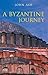 A Byzantine Journey by John Ash