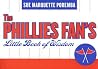 The Phillies Fan's Little Book of Wisdom (Little Book of Wisdom (Taylor)) The Phillies Fan's Little Book of Wisdom (Little Book of Wisdom (Taylor))