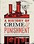 A History of Crime and Punishment: Readings and Documents in Criminal Justice